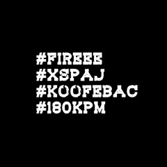 XSPAJ - FIREEE - 180Kpm - Koofebac MP3