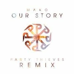 Mako - Our Story (Party Thieves Heaven Trap Remix)
