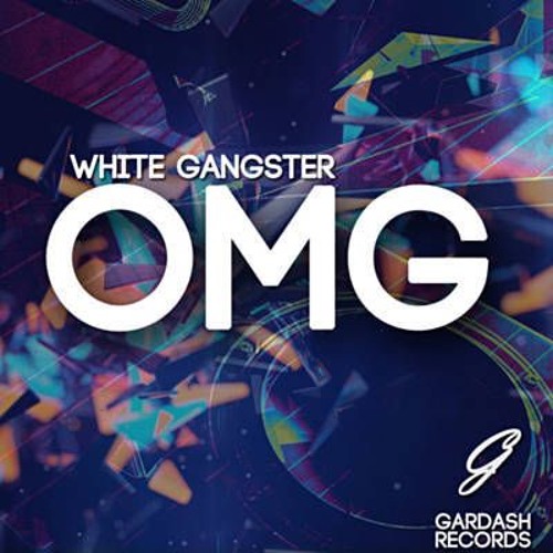 Stream White Gangster - OMG! (Original Mix) by Stibyy♛ | Listen online for  free on SoundCloud
