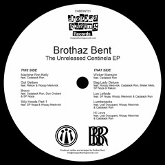 Brothaz Bent - The Unreleased Centinela EP Snippets