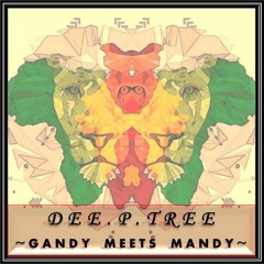 Dee.P.Tree - Gandy Meets Mandy