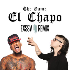 The Game & Skrillex - El Chapo (EXSSV Remix)