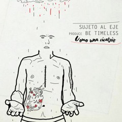 Sujeto Al Eje(NRK) - Como Una Cicatriz (Prod. Be Timeless)