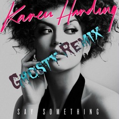 Karen Harding-Say Something [ NS Remix]
