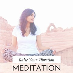 Raising Your Vibration Meditation ~ Adapted from the Book Spiritual Growth