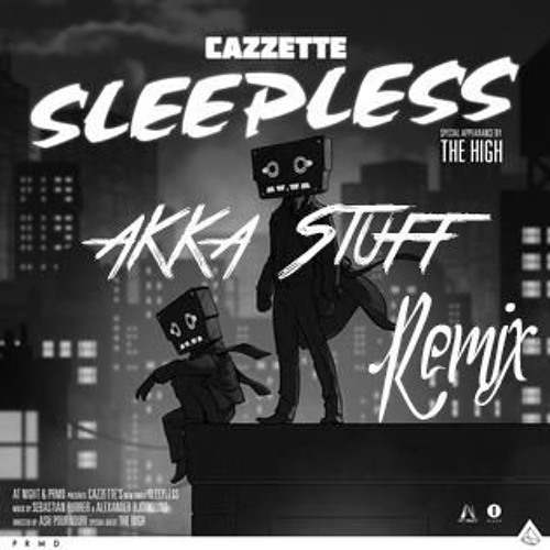 Cazzette - Sleepless (Akka Stuff Remix)