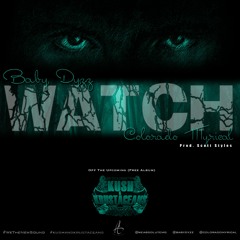 Colorado Myrical x Baby Dyzz - "Watch" (prod. Scott Styles)