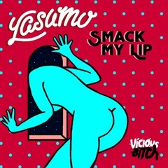 Yasumo - Smack My Lip ft. Miss Eaves (Original Mix) [OUT NOW]