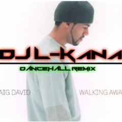 Craig David - I'm Walking Away (DJL - Kana Dancehall Remix 2016) FREE DL