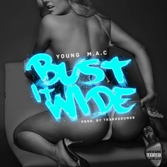 Young MAC - Bust It Wide