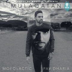 Mulaqatan - Mofolactic & Pav Dharia