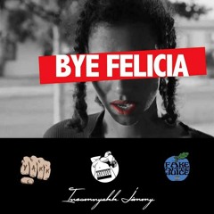 Bye Felicia Prod. By Bitoy Beatz (#Kisses)