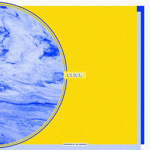 CLICK (Prod. MR. CARMACK)