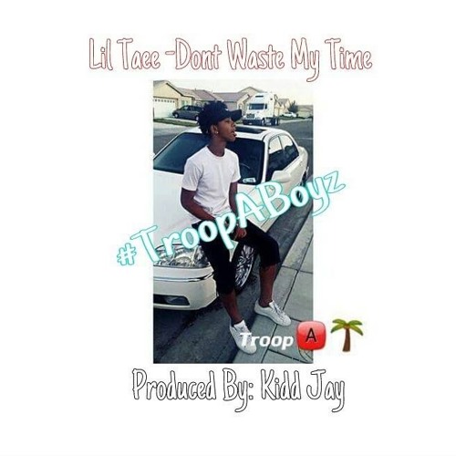 Lil Taee - Dont Waste My Time