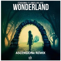 Stadiumx - Wonderland (Ft. Angelika Vee)(ASCENSIONx Remix)