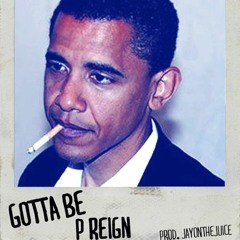 P Reign - Gotta Be (DigitalDripped.com)