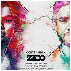 Zedd - I Want You To Know (DOM3Remix)
