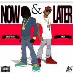 Chief Keef Ft. Tyga - Now & Later
