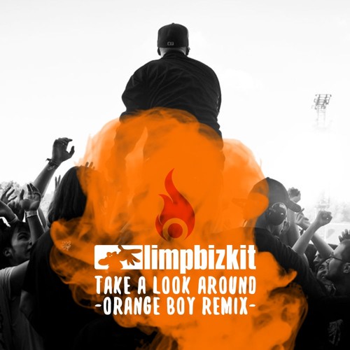 Stream LIMP BIZKIT - Take A Look Around (Orange Boy RMX) [FREE DOWNLOAD] by  Orange Boy | Listen online for free on SoundCloud