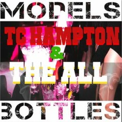 Models & Bottles- Tc Hampton Feat. The All