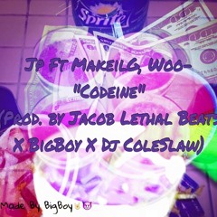 BigBoy Engineering X Jp Feat. MakeilG & Woo-  "Codeine"(Prod. By Jacob Lethal Beats X Dj ColeSlaw)