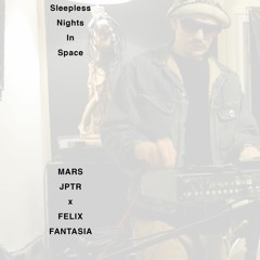 Sleepless Nights In Space featuring Felix Fantasia