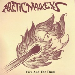 Fire And The Thud - Arctic Monkeys [Cover]