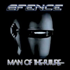 Efence - Man Of The Future