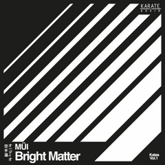 MÜI - Bright Matter