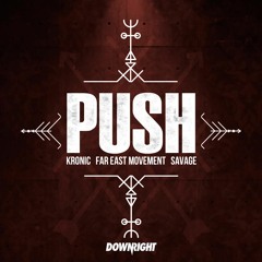 Push (Kyro Remix) - Kronic ft. Far East Movement X Savage