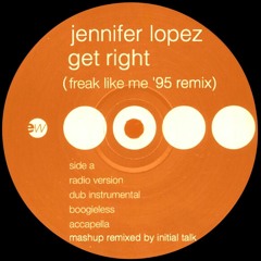 Jennifer Lopez - Get Right (Freak Like Me '95 Remix)  @InitialTalk