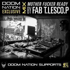Doom Nation Exclusive Mix "Mother Fucker Ready" By Fab T.lesco.P