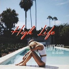 High Life - Lance Grey ft. Josh Harms