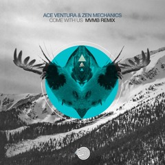 Ace Ventura & Zen Mechanics "Come with us" MVMB remix 2015