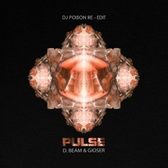 D.Beam & Gioser - Pulse (Dj PoisoN Re - Edit)