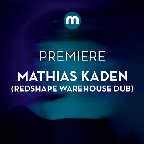 Premiere: Mathias Kaden 'Clarity' (Redshape's Warehouse Dub)