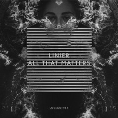 Linier - All That Matters (Original Mix)