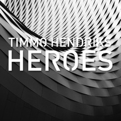 Timmo Hendriks - Heroes (Original Mix)