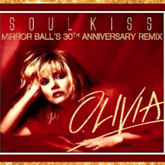 Olivia Newton-John  SOUL KISS (Mirror Ball's 30th Anniversary Remix)