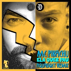 Mc Pikachu - Ela Quer Pau (Aqualight Remix)
