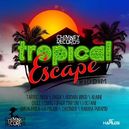 Stream Chimney Records | Listen to Tropical Escape Riddim playlist Stream Chimney Records | Listen to Tropical Escape Riddim playlist