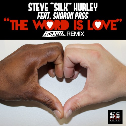 Steve Silk Hurley - The Word Is Love (Adam K Remix)
