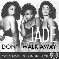 Jade - Don't Walk Away (MASTABLASTA DANGERZONE REMIX)