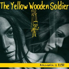 AthinaNiki & H1987 - The Yellow Wooden Soldier