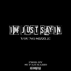 Young Sizzle - I'm Just Sayin