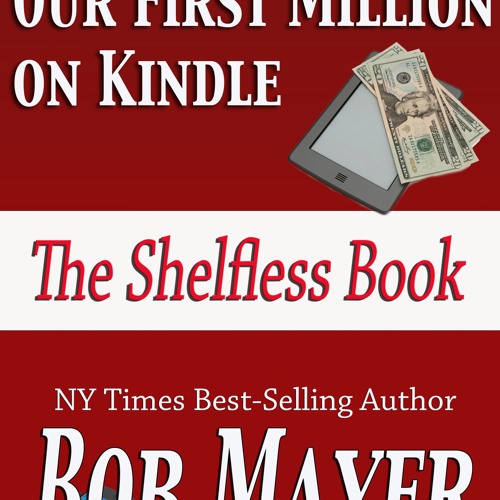 How We Made Our First Million on Kindle: The Shelfless Book