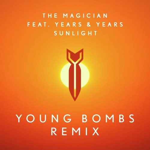 The Magician feat. Years & Years - Sunlight (Young Bombs Bootleg)