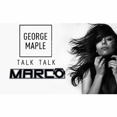 George Maple - Talk Talk (Marco Penta Bootleg)