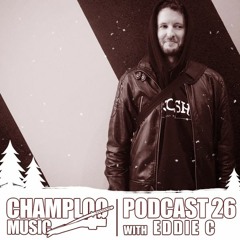 Champloo Music Podcast 26 with EDDIE C