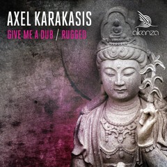 Axel Karakasis - Rugged / Give me a Dub [Alleanza]